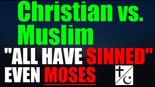 Christian vs Muslim clash | "For all have sinned, and come short of the glory of God"