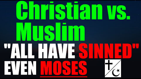 Christian vs Muslim clash | "For all have sinned, and come short of the glory of God"