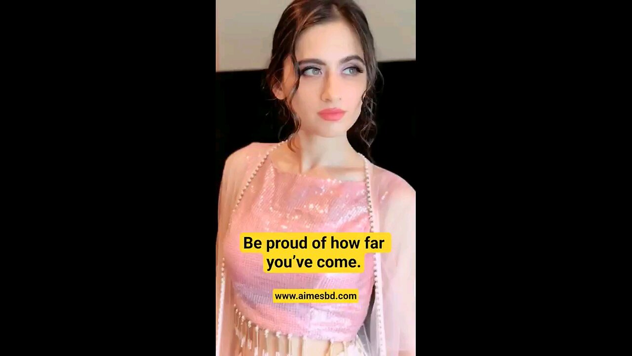 Be proud of how far you’ve come.
