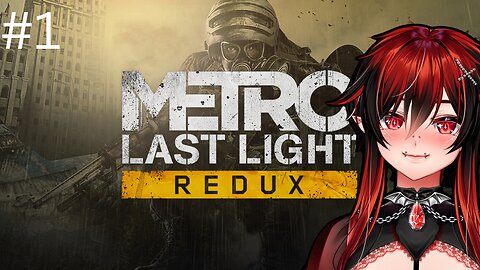 Metro Last Light Redux Part 1 | Goth Vampire Femboy Vtuber