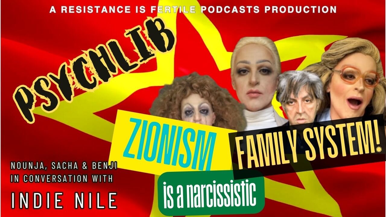 Zionism is a narcissistic family system w/Indie Nile - Psychlib 2