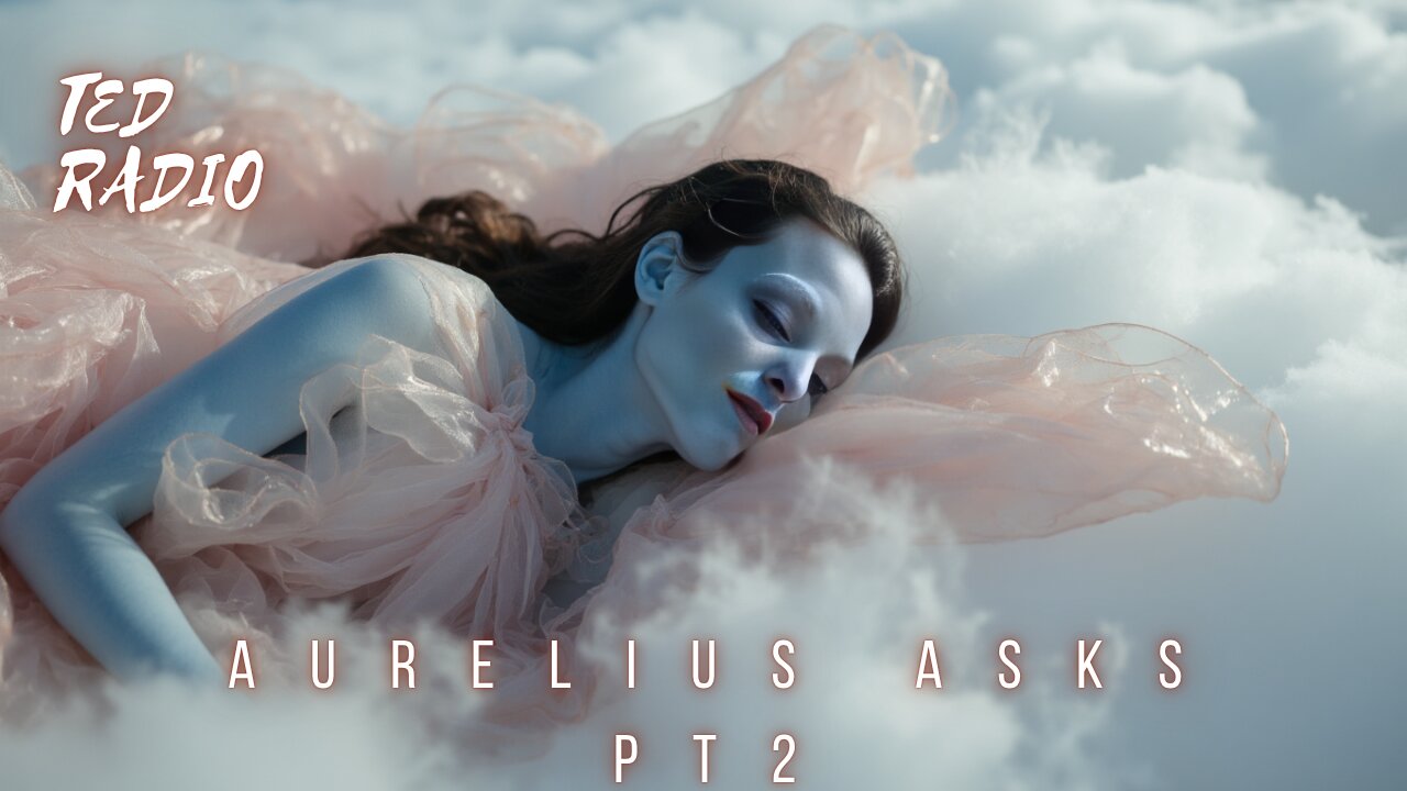 Aurelius Asks pt 2