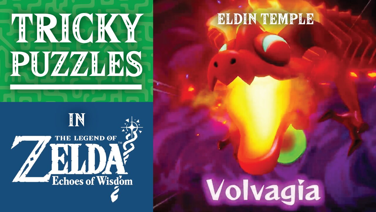 The Legend of Zelda: Echoes of Wisdom | Tricky Puzzles | Eldin Temple Volvagia