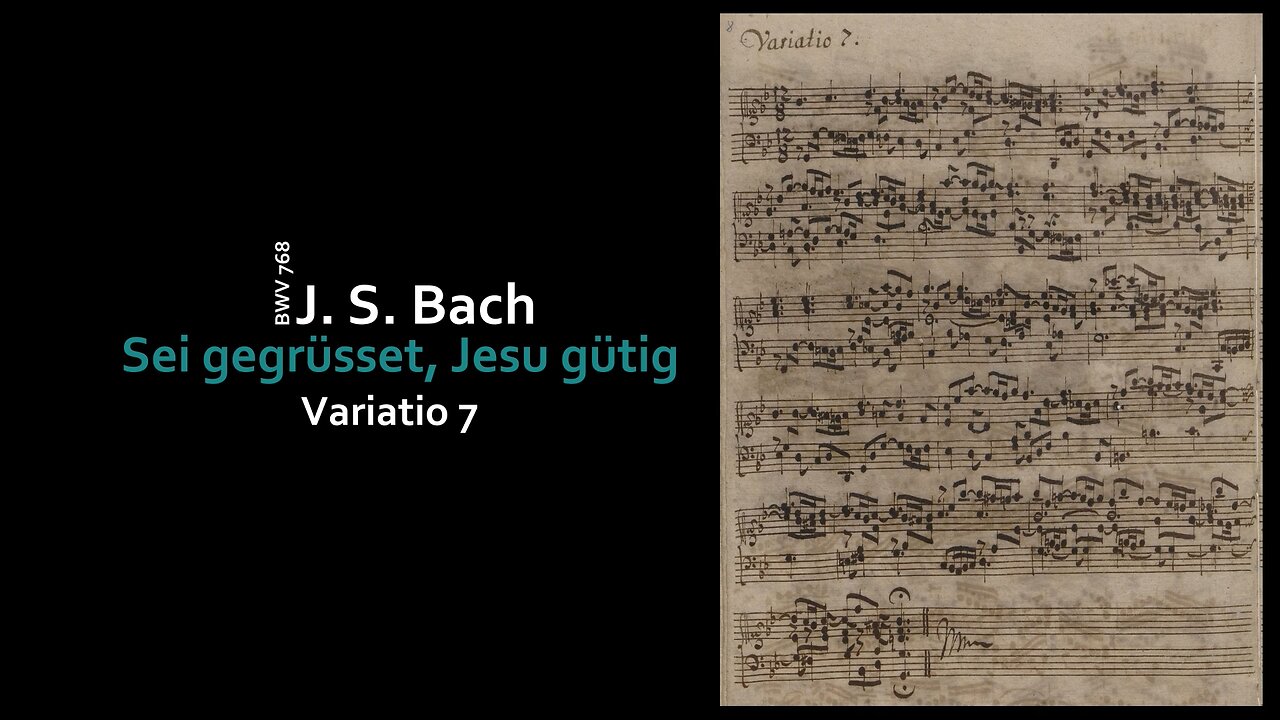 J. S. Bach: Sei gegrüsset, Jesu gütig, Var. 7, BWV 768