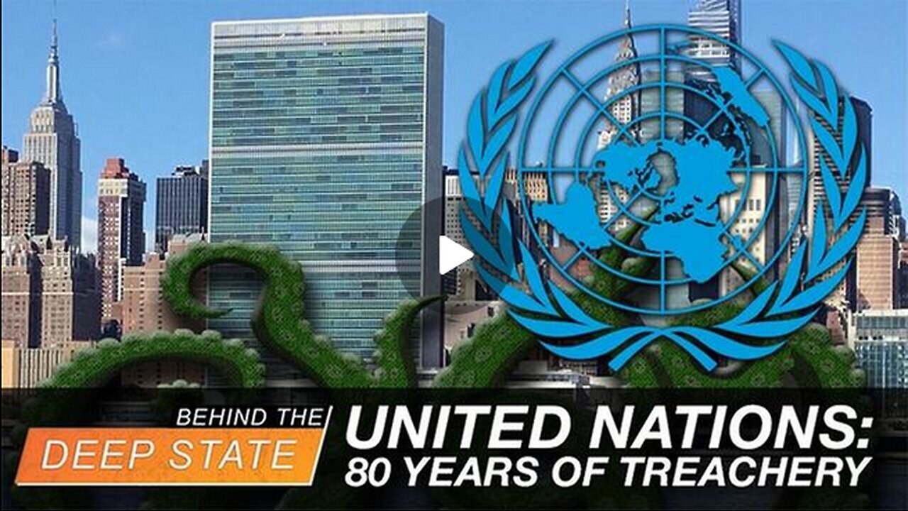 United Nations: 80 Years of Treachery (And How It Can Be Stopped)