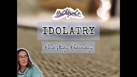 Idolatry - Word Study Wednesday | HisChosenCo
