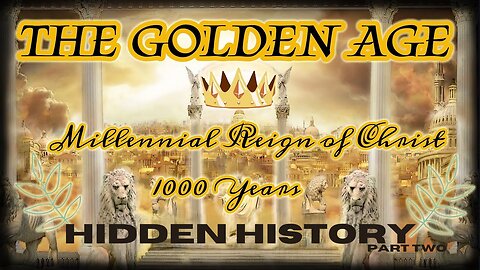 A Message to the Saints - The Millenial Reign of Christ 1000 Years of Hidden History Part Two