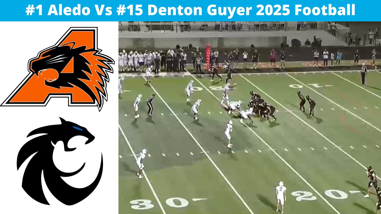 #1 Aledo Vs #15 Denton Guyer 2025 Football