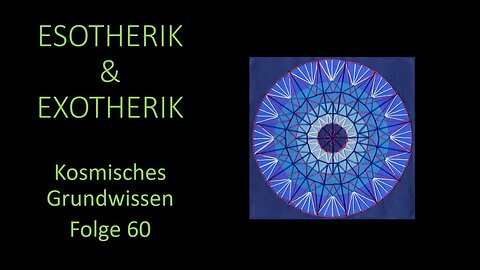 Esotherik & Exotherik - Kosmisches Grundwissen Folge 60