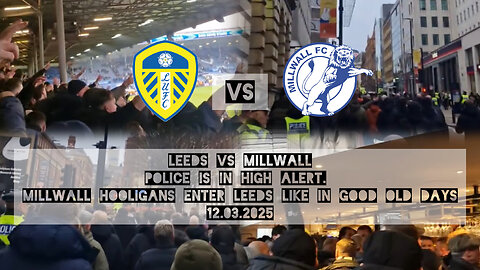 Leeds vs Millwall Police high alert. Millwall Hooligans enter Leeds like in good old days 12032025