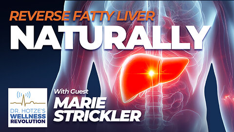 Reverse Fatty Liver Naturally with Guest Marie Strickler