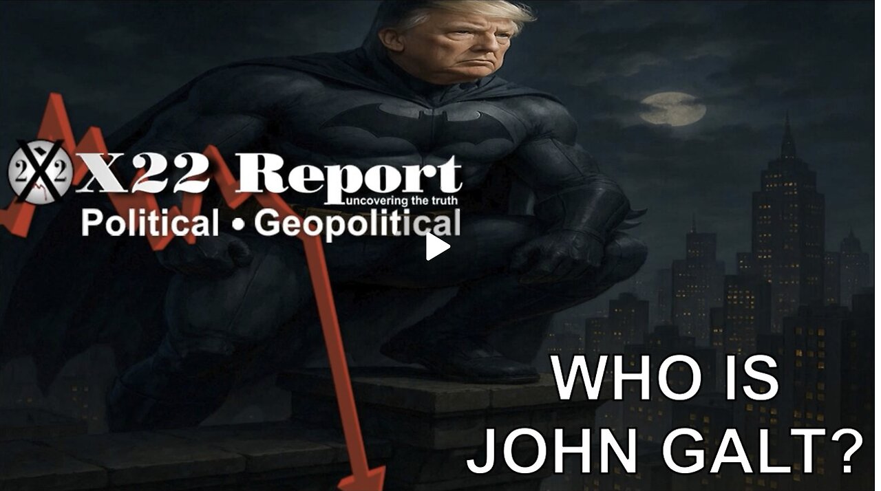 X22-Trump Is Shutting Down The [DS] System WW, Message Sent 2 The People, Justice. WHO IS John Galt?