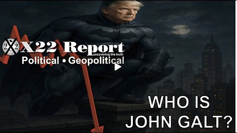 X22-Trump Is Shutting Down The [DS] System WW, Message Sent 2 The People, Justice. WHO IS John Galt?
