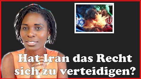 Hat Iran das Recht sich zu verteidigen? Israel Iran Krieg