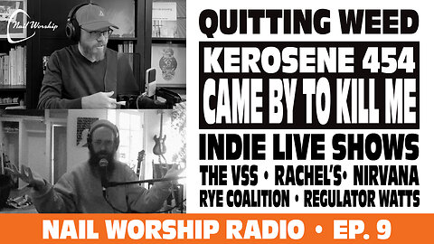 NAIL WORSHIP RADIO EP. 9: Kerosene 454 28 years later / Best Live Shows / Quitting Weed