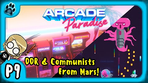 Arcade Paradise P9 | DDR & Communists From Mars!