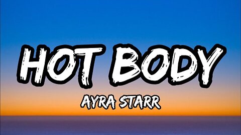 Ayra Starr - Hot Body (Lyrics)