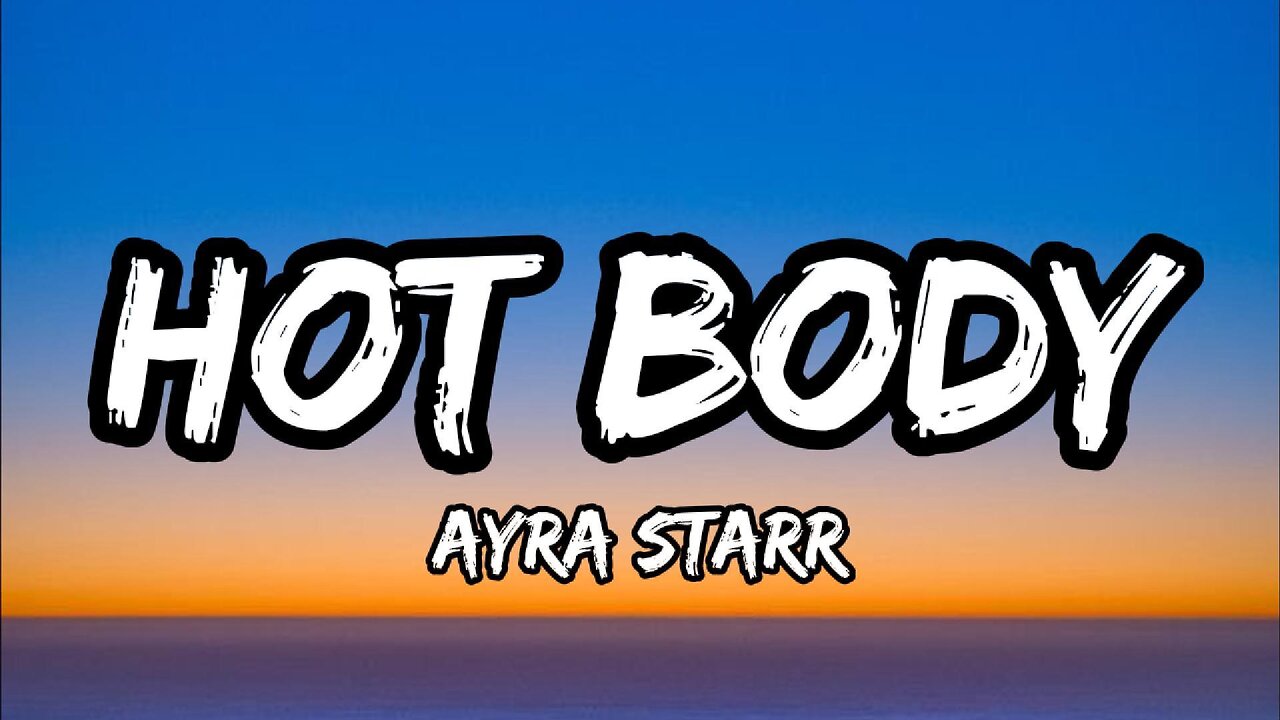 Ayra Starr - Hot Body (Lyrics)