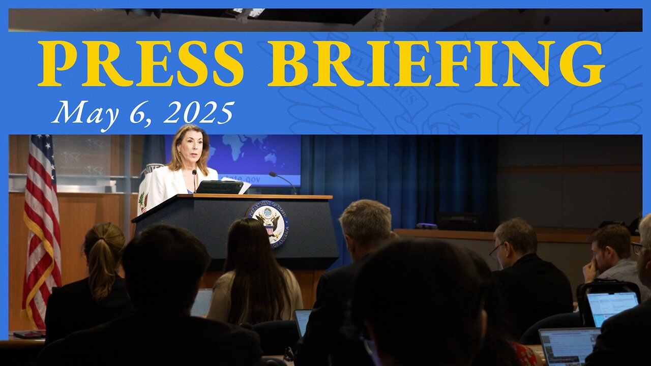Department of State Press Briefing - May 6, 2025