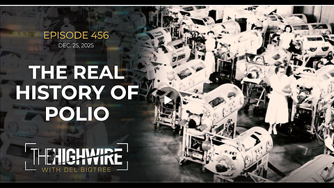 Episode 456: THE REAL HISTORY OF POLIO | The High Wire w/ Del Bigtree