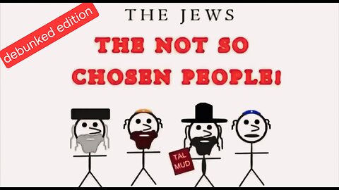the jews the not so chosen people (debunked)