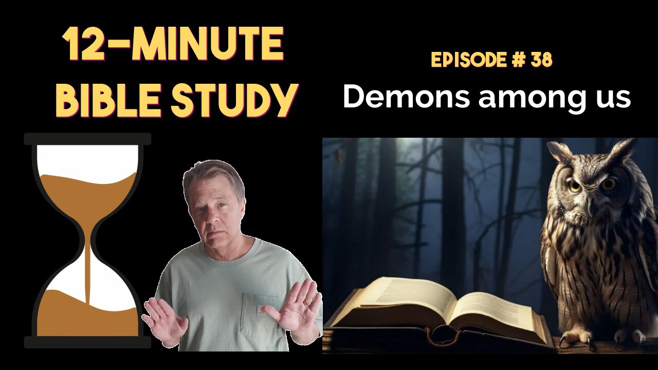 12-Minute Bible Study # 38: Demons among us