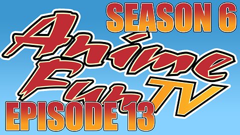 AnimeFunTV – Season 6 – Episode 13