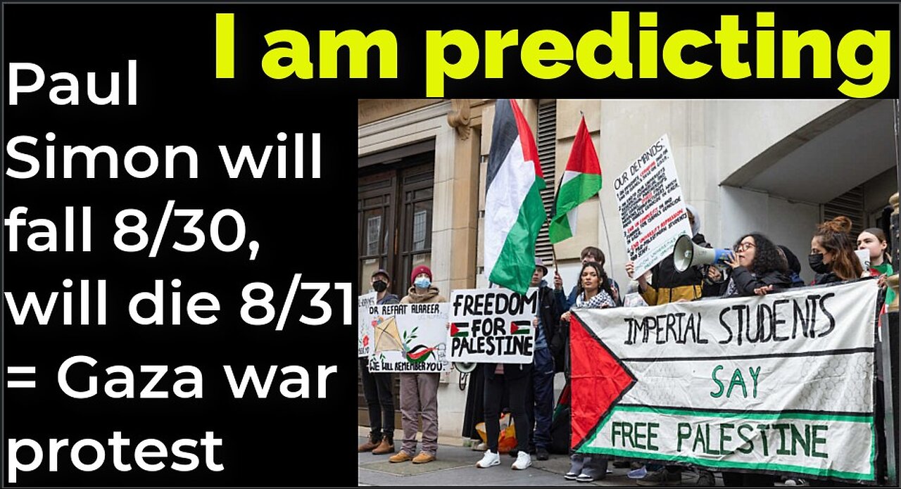 I am predicting: Paul Simon will fall Aug 30, will die Aug 31 = Gaza war protest (pt 3)