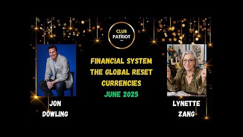 Jon Dowling & Lynette Zang Discuss The Global Reset Financial Updates June 2025