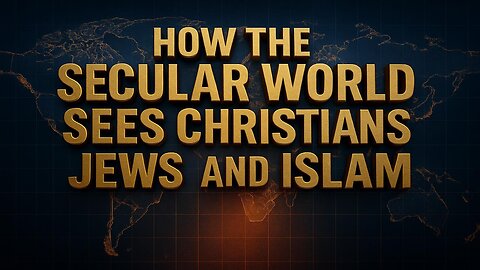 How the Secular World Sees Christians Jews and Islam