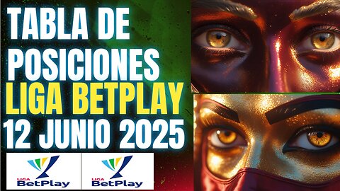 TABLA DE POSICIONES LIGA BETPLAY 12 JUNIO 2025 Y GOLEADORES CRYPENATO