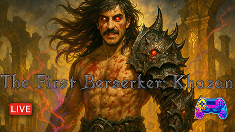 🔴LIVE - Pt.2 - 1st Playthrough - The First Berserker: Khazan - NO SPOILERS