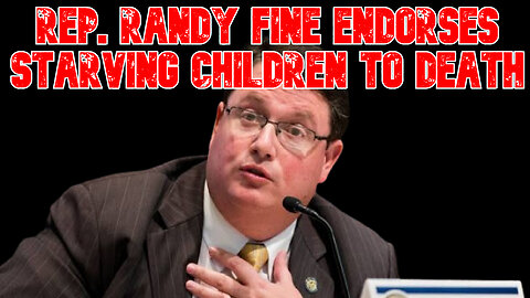 Rep. Randy Fine Endorses Starving Children to Death: COI #822
