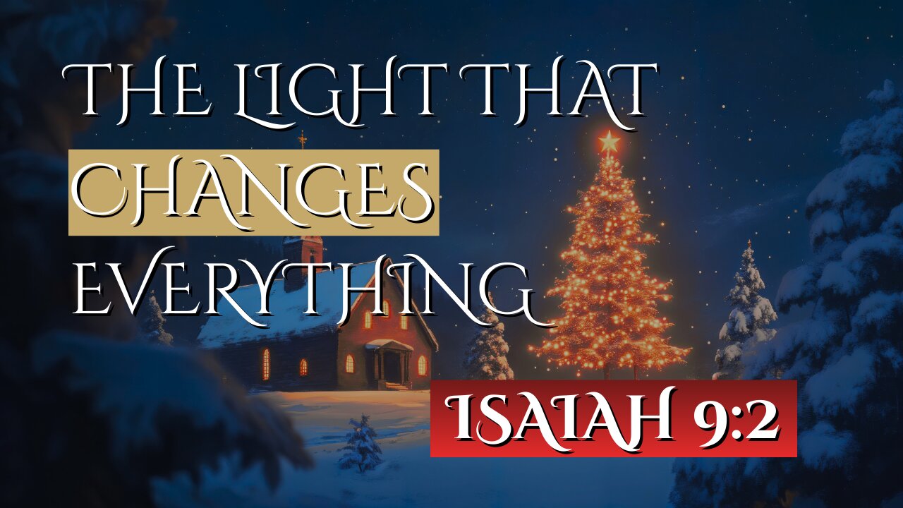 The Light That Changes Everything | Isaiah 9:2