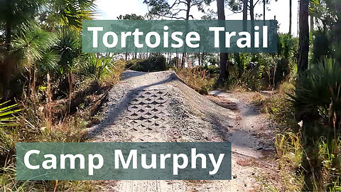 Tortoise Trail, Camp Murphy