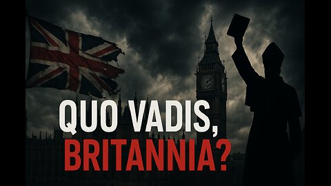 Quo Vadis Britannia? - A Prophetic Cry for the Soul of the Nation