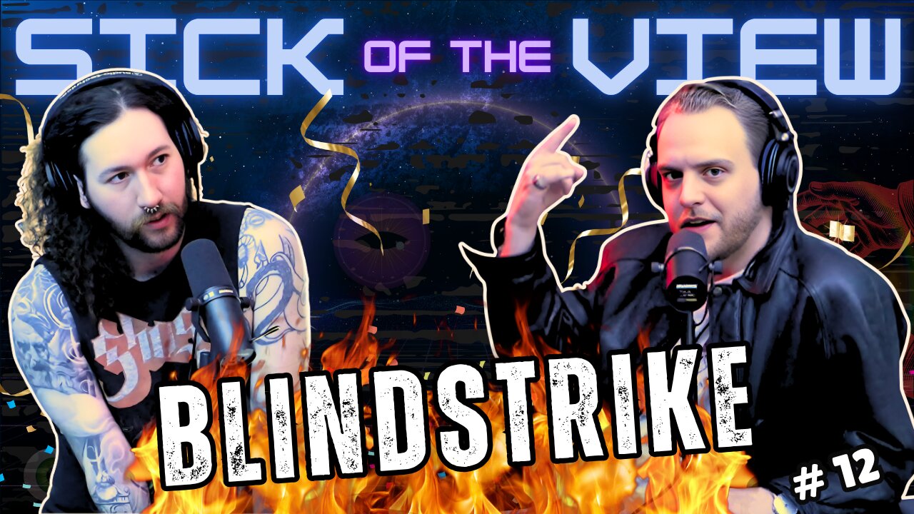🔥 Blindstrike Sets the Studio on Fire (literally) | Sick of the View #12 | Season Finale