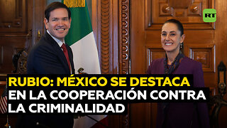 Rubio: "No hay gobierno que esté cooperando más en la lucha contra la criminalidad que México"