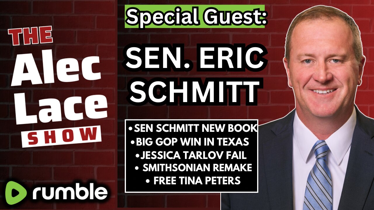 Guest: Senator Eric Schmitt | GOP Texas Win | Smithsonian | Free Tina Peters | The Alec Lace Show