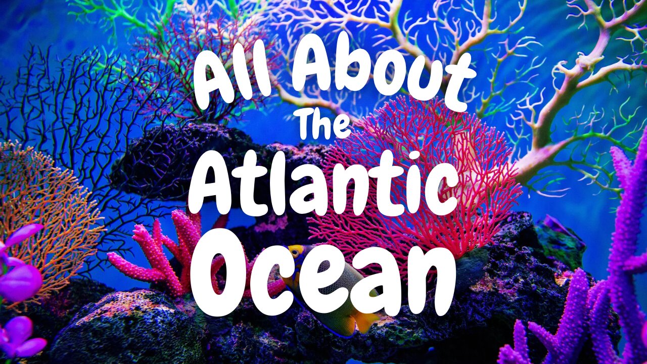 All About the Atlantic Ocean