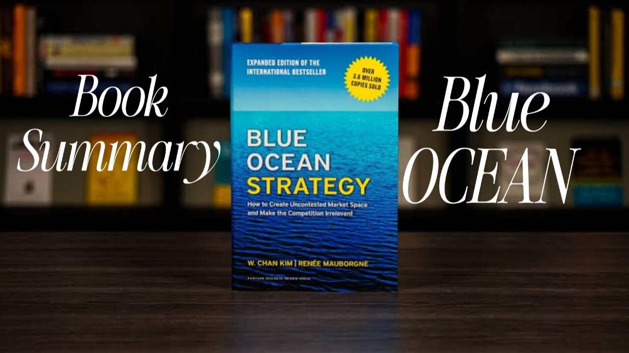 Blue Ocean Strategy Summary: How to Escape Competition and Create New Markets