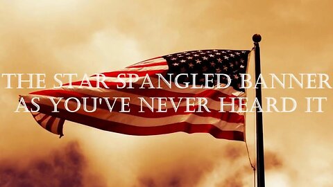 The Star Spangled Banner As You've Never Heard It