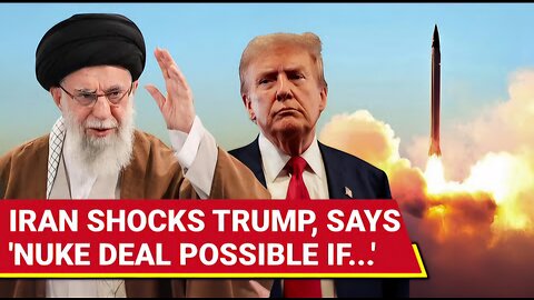 Iran STUNS U.S., Tells DOUBTFUL Trump Nuclear Deal Possible | Lift Sanctions, Allow Enrichment