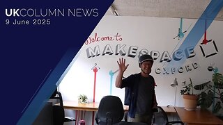 UK Column News - 9th June 2025