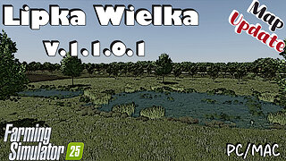 Map Update | Lipka Wielka | PC/MAC Only | V.1.1.0.1 | Farming Simulator 25