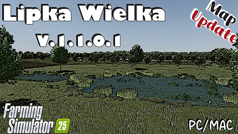 Map Update | Lipka Wielka | PC/MAC Only | V.1.1.0.1 | Farming Simulator 25