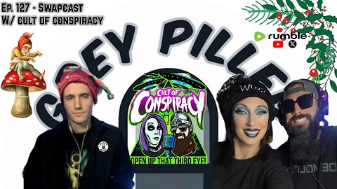 EP. 127 - HOLIDAY SWAPCAST!!! w/ Cult of Conspiracy