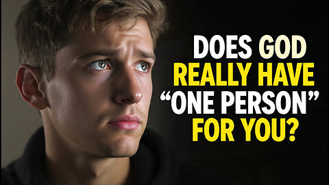 Does God Really Have One Person for You?