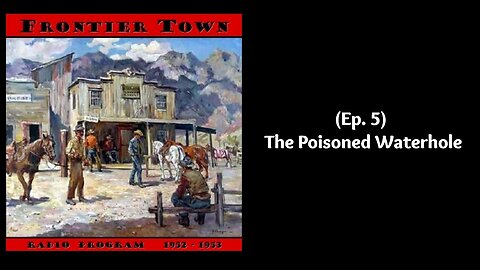 (Ep. 5) The Poisoned Waterhole - Frontier Town (1949) OTR