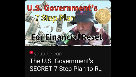 The U.S. Government's SECRET 7 Step Plan For Global Financial Reset MUST SEE